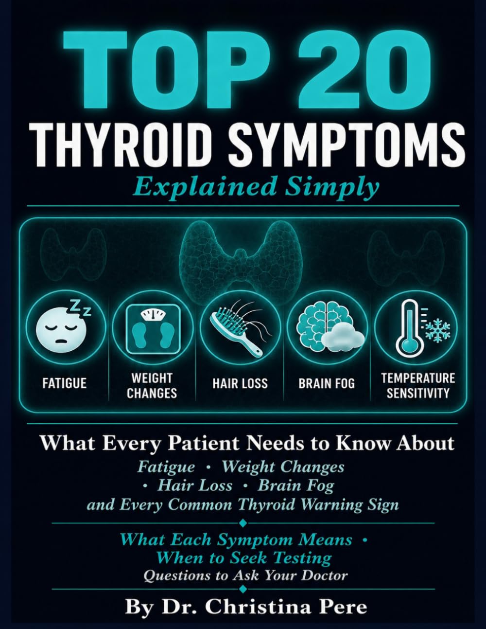 Top 20 Thyroid Symptoms Explained Simply: What Every Patient Needs to Know About Fatigue, Weight Changes, Hair Loss, Brain Fog, and Every Common Thyroid Warning Sign — What Each Symptom Means.