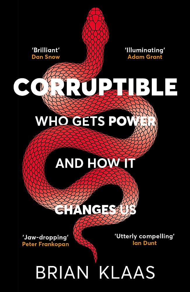 CORRUPTIBLE: WHO GETS POWER AND HOW IT CHANGES US (B PB)