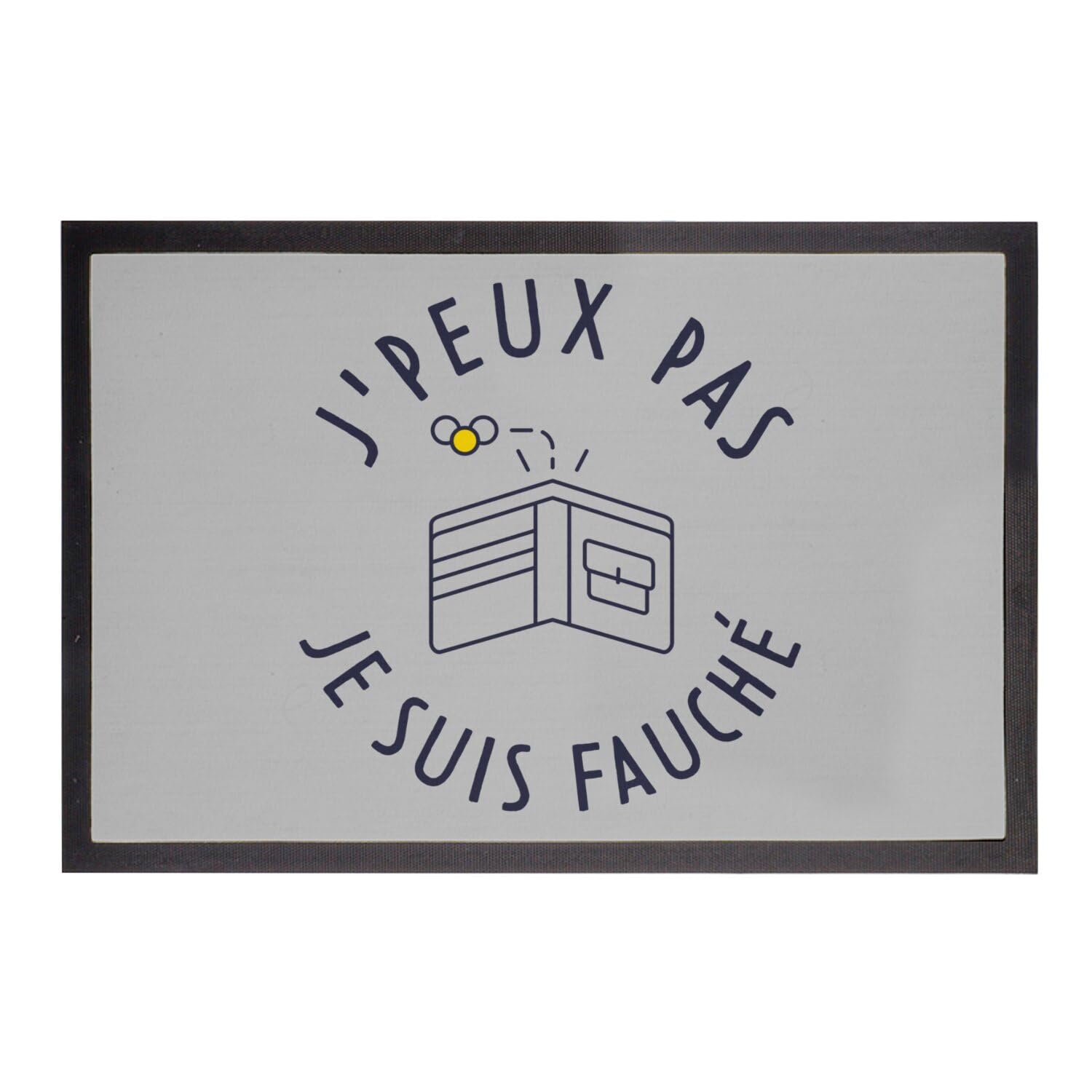 Paillasson Gris Entrée Triste ? Tapis J'Peux Pas Je Suis Fauché 75x50cm