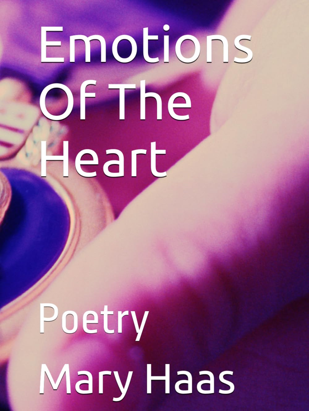Emotions Of The Heart: Poetry