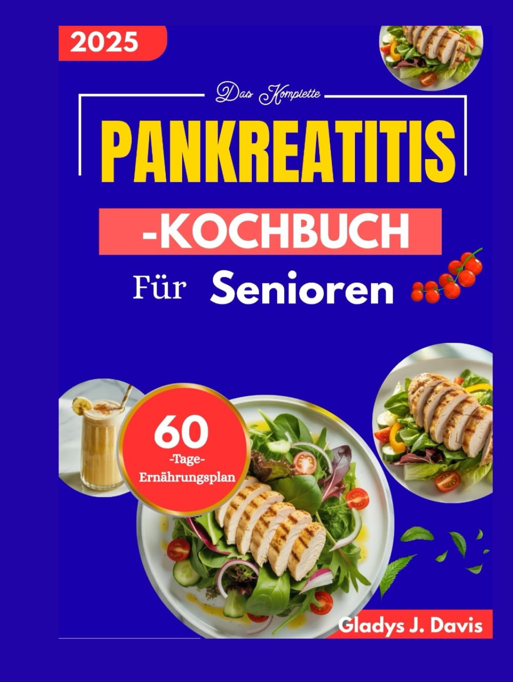DAS KOMPLETTE PANKREATITIS-KOCHBUCH FÜR SENIOREN: Fettarme Gerichte für eine sanfte Verdauung im Alter
