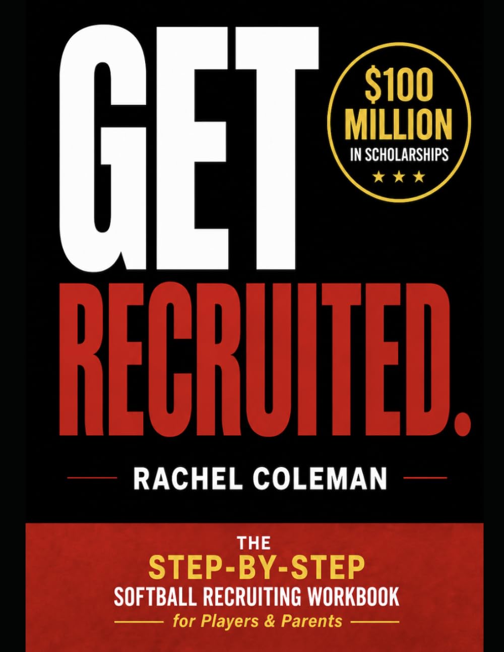 Get Recruited: The Step-By-Step Softball Recruiting Workbook for Players & Parents