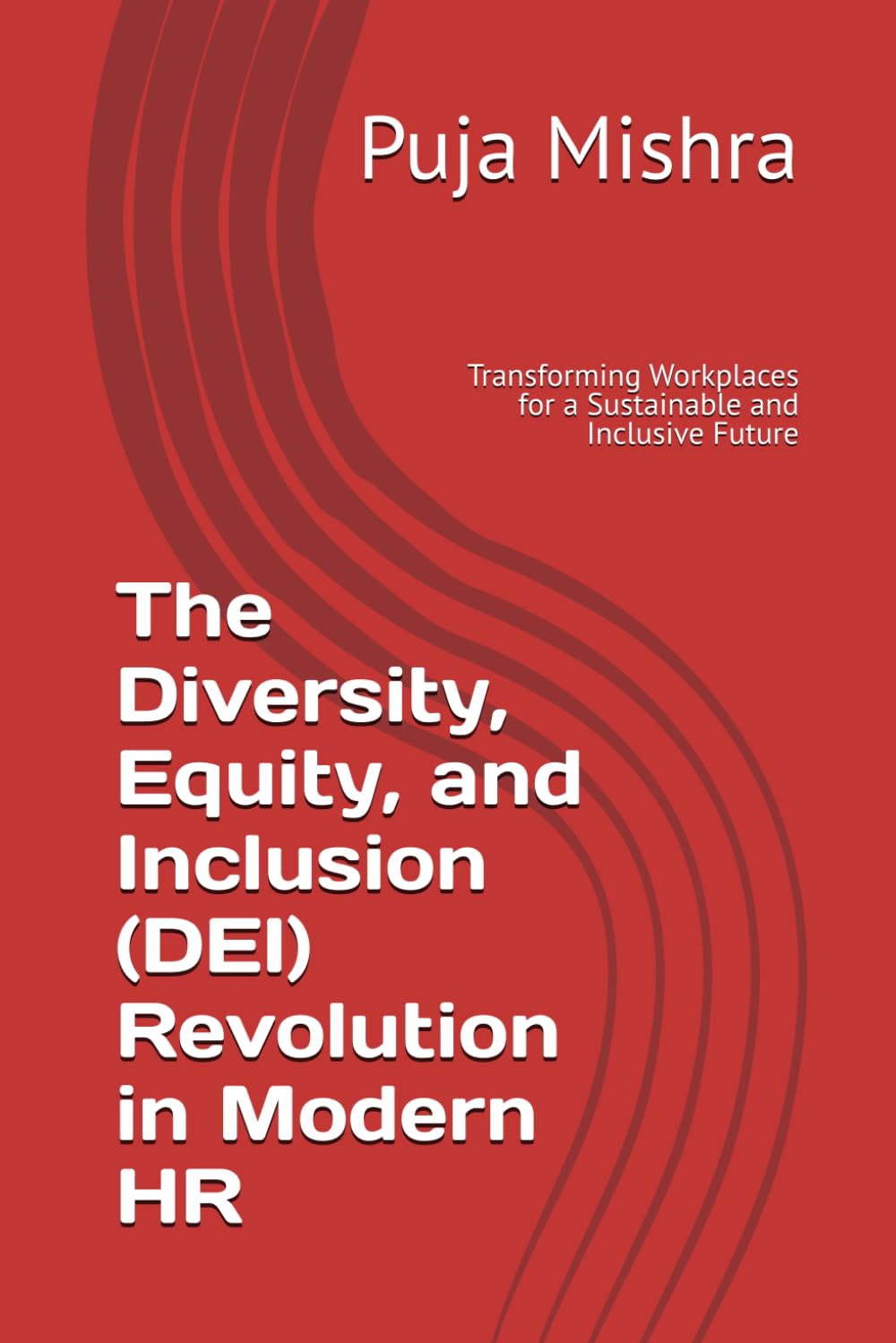 The Diversity, Equity, and Inclusion (DEI) Revolution in Modern HR: Transforming Workplaces for a Sustainable and Inclusive Future