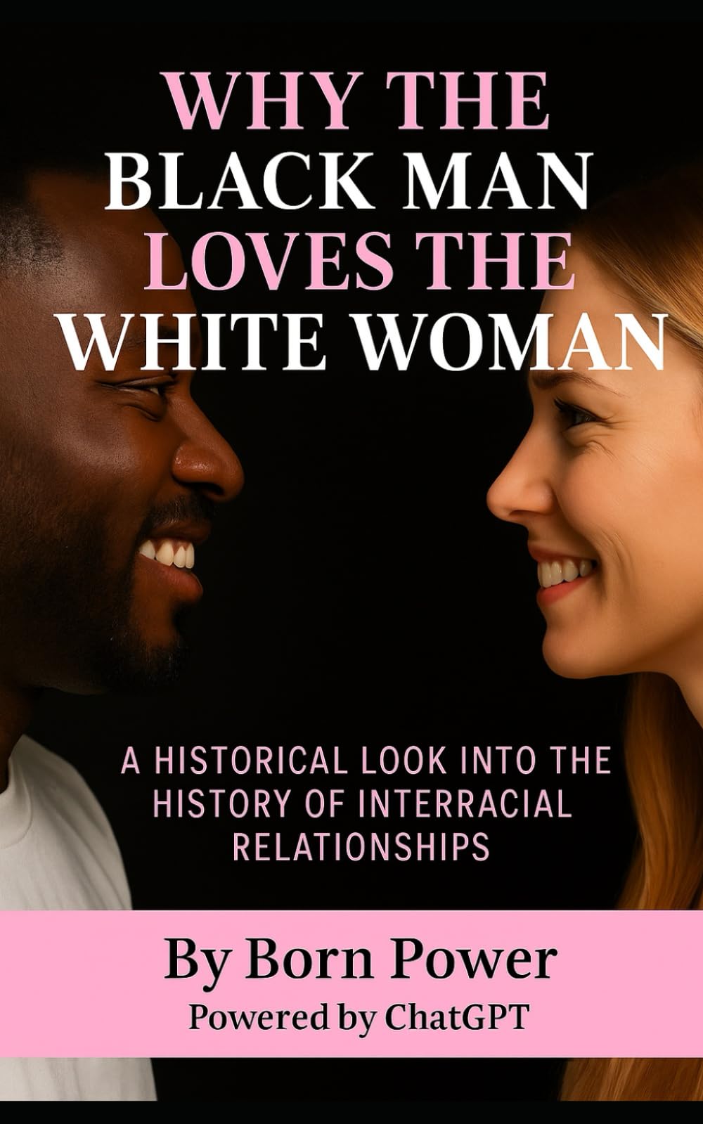Why the Black Man Loves the White Woman: A Historical Look Into the History of Interracial Relationships
