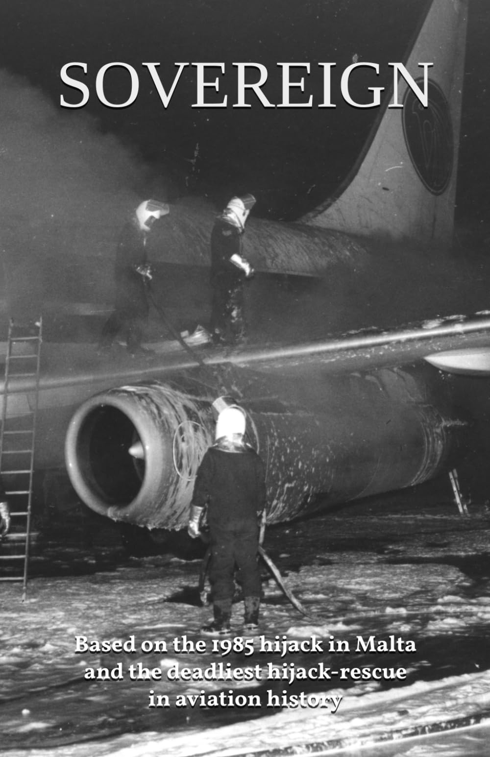 Sovereign: A novel inspired by the deadliest hijack-rescue attempt in aviation history.