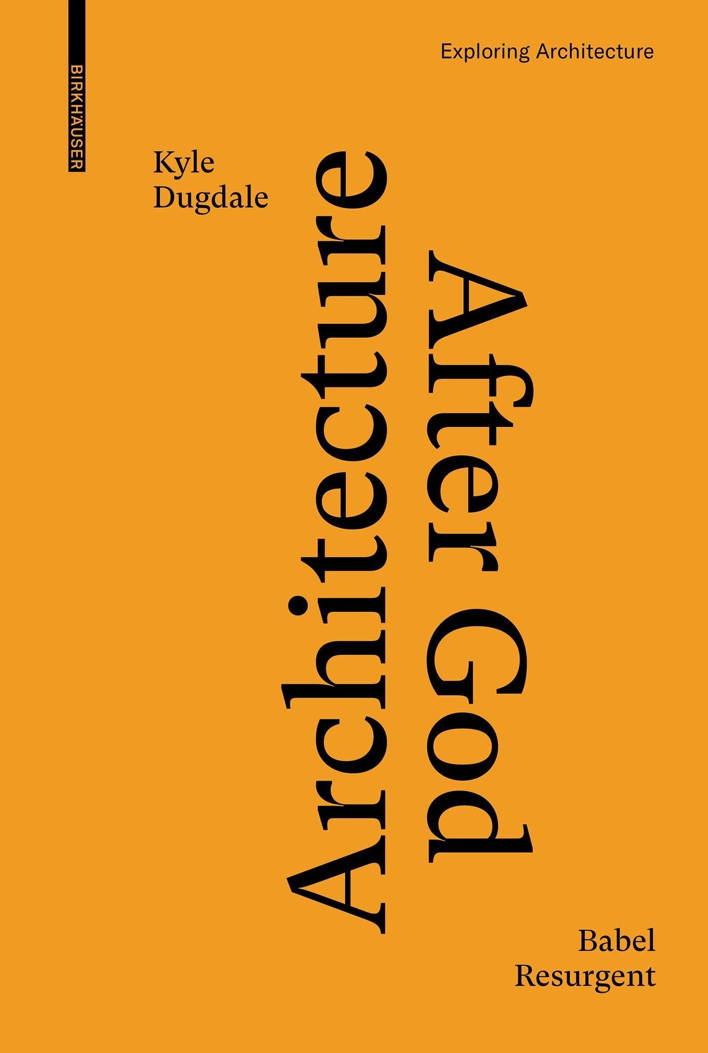 Buy Architecture after God: Babel Resurgent (Exploring Architecture) — BookShops.in