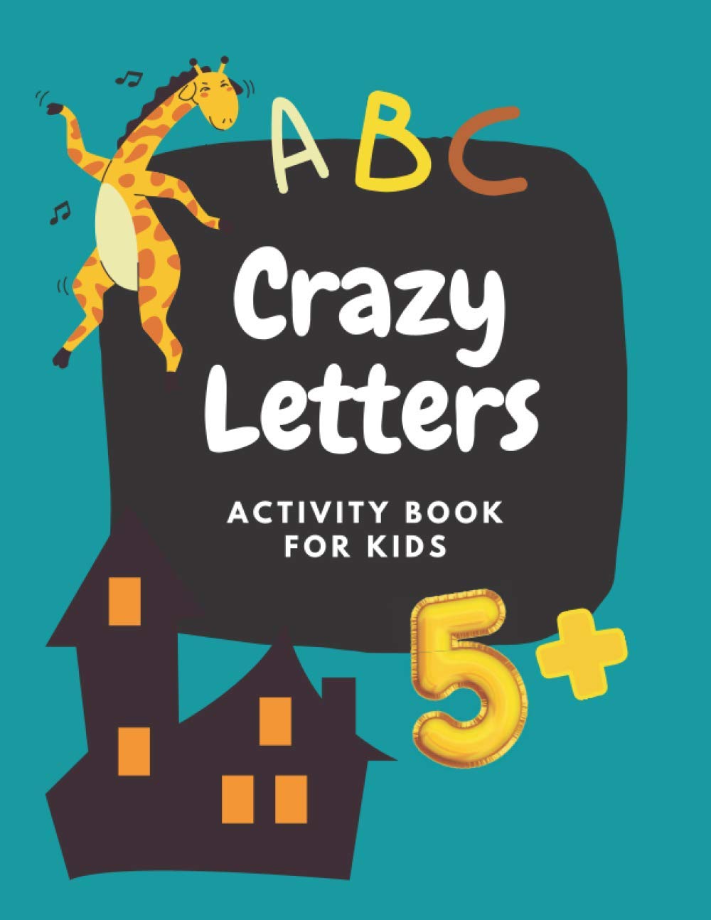 Crazy Letters. Activity Book For Kids: Alphabet Reference / Spelling Word Scramble / Missing Letters / Word Search For Kids Ages 5 And Up