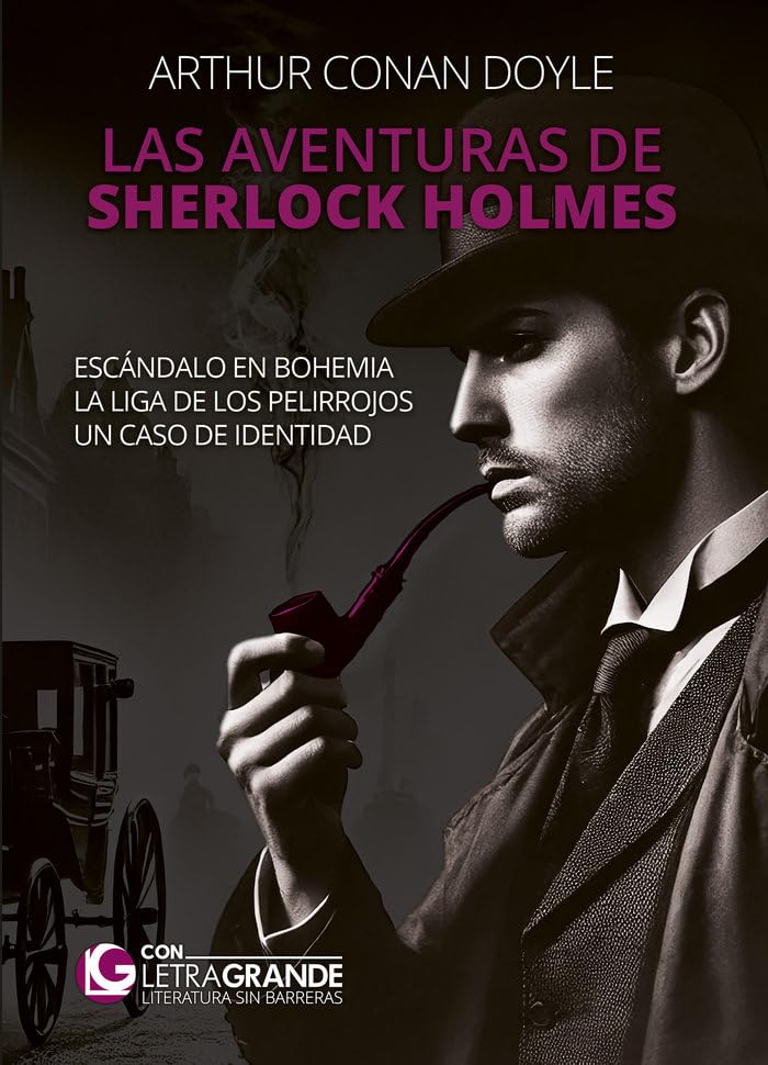 Las aventuras de Sherlock Holmes: Escándalo en Bohemia - La Liga de los Pelirrojos - Un caso de identidad: (Edición Letra Grande)