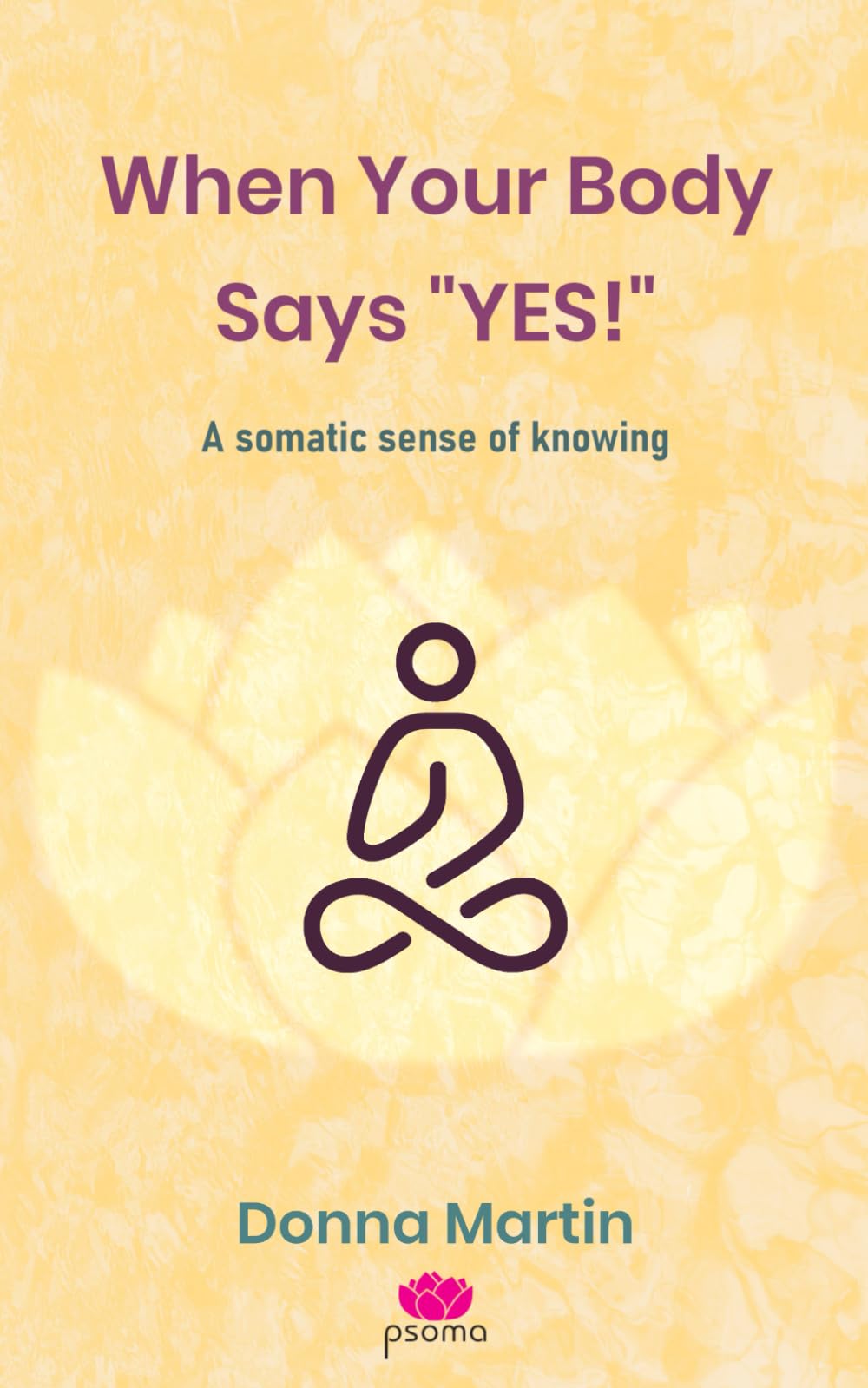 When Your Body Says "Yes!": A somatic sense of knowing
