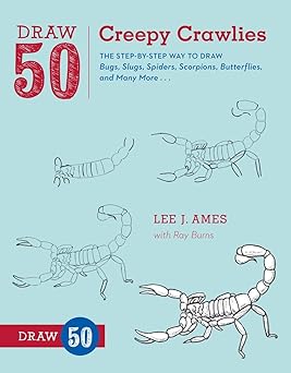 Draw 50 Creepy Crawlies:The Step-by-Step Way to Draw Bugs, Slugs, Spiders, Scorpions, Butterflies, and Many More...