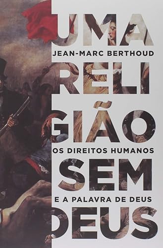 Uma Religião Sem Deus. Os Direitos Humanos E A Palavra De Deus