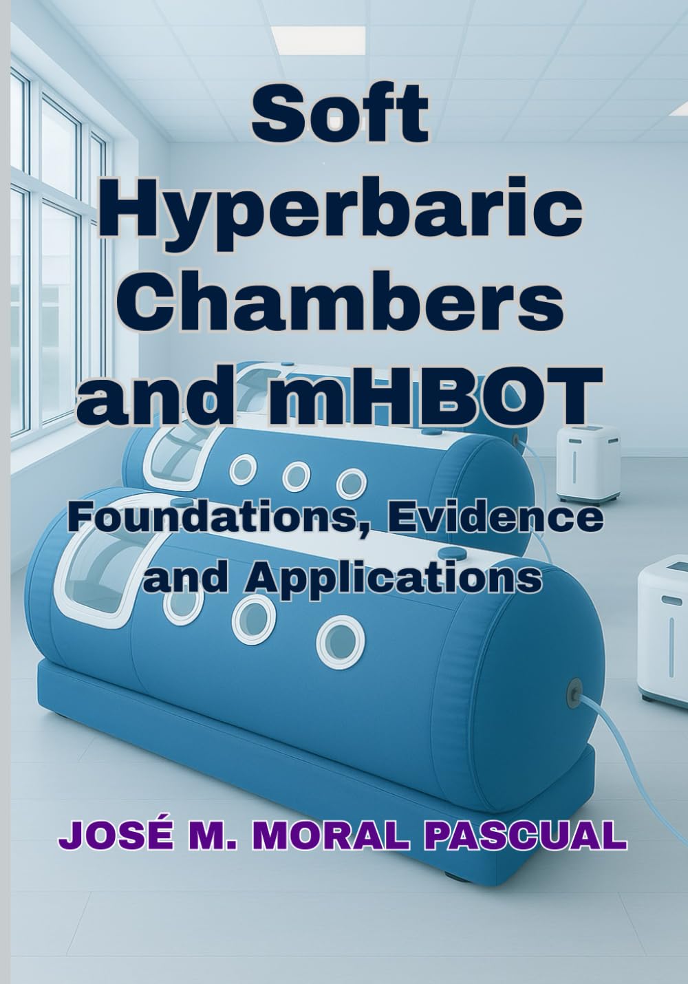 Soft Hyperbaric Chambers and mHBOT: Foundations, Evidence, and Applications