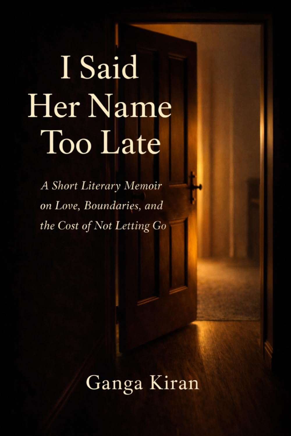 I Said Her Name Too Late: A Short Literary Memoir on Love, Boundaries, and the Cost of Not Letting Go