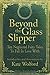 Beyond the Glass Slipper: Ten Neglected Fairy Tales To Fall In Love With