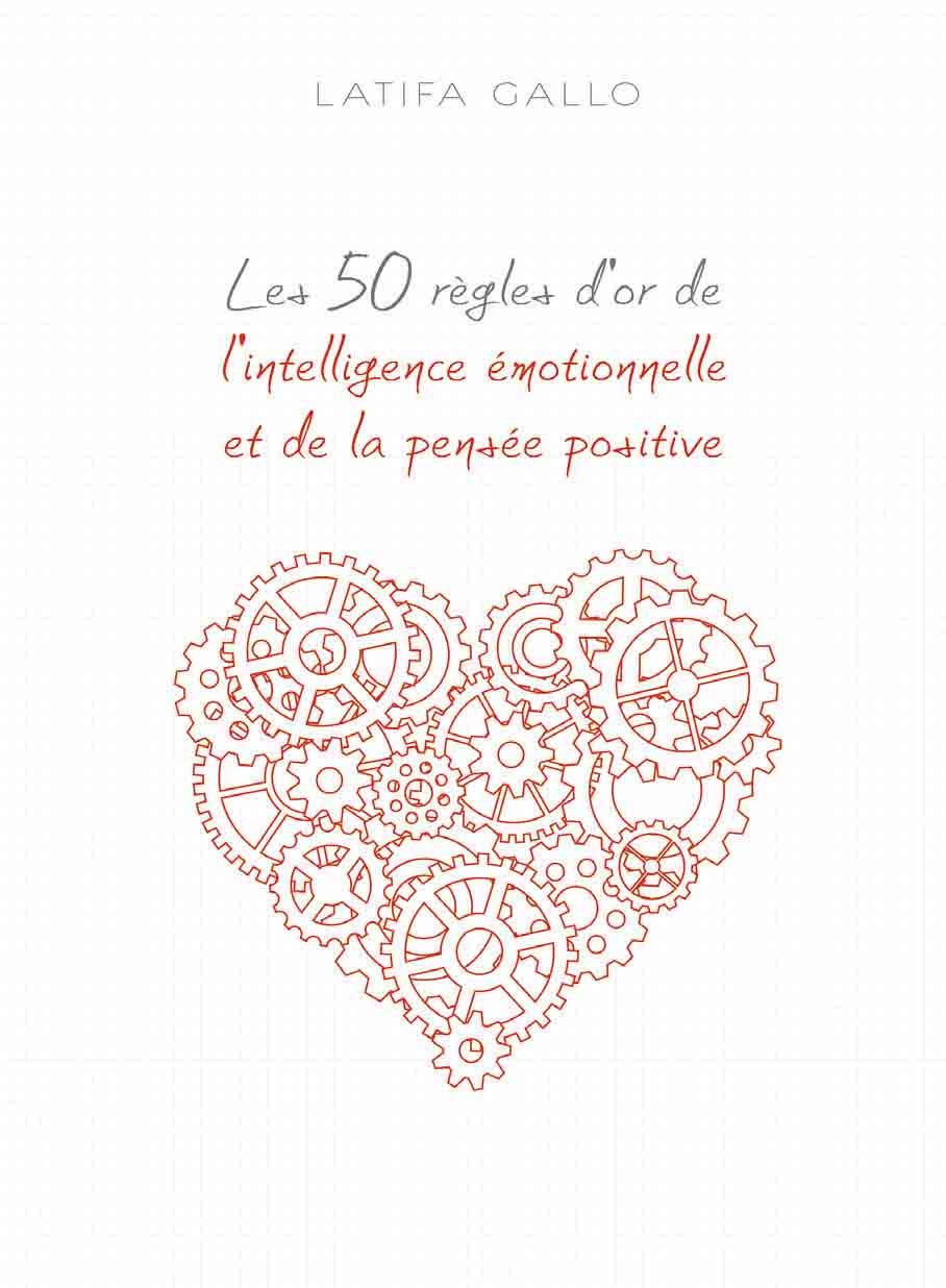 Les 50 règles d'or de l'intelligence émotionnelle et de la pensée positive [Audio CD] Gallo, Latifa