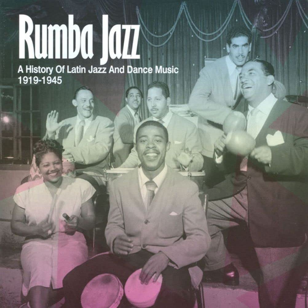 Rumba Jazz 1919-1945: A History Of Latin Jazz And Dance Music
