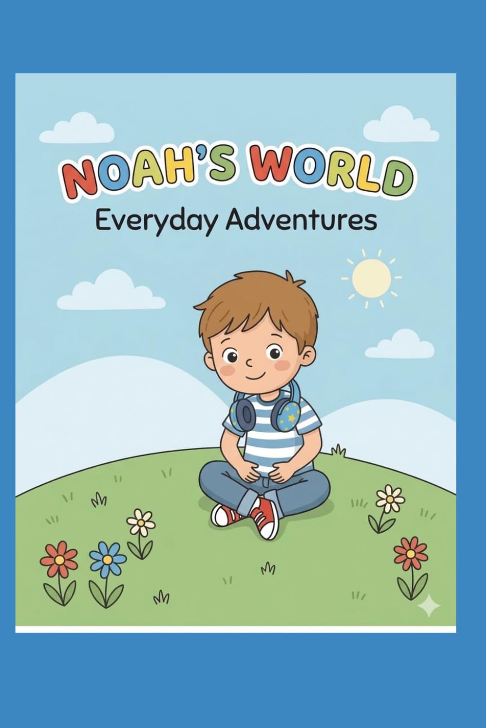 Noah’s World: Every day adventures