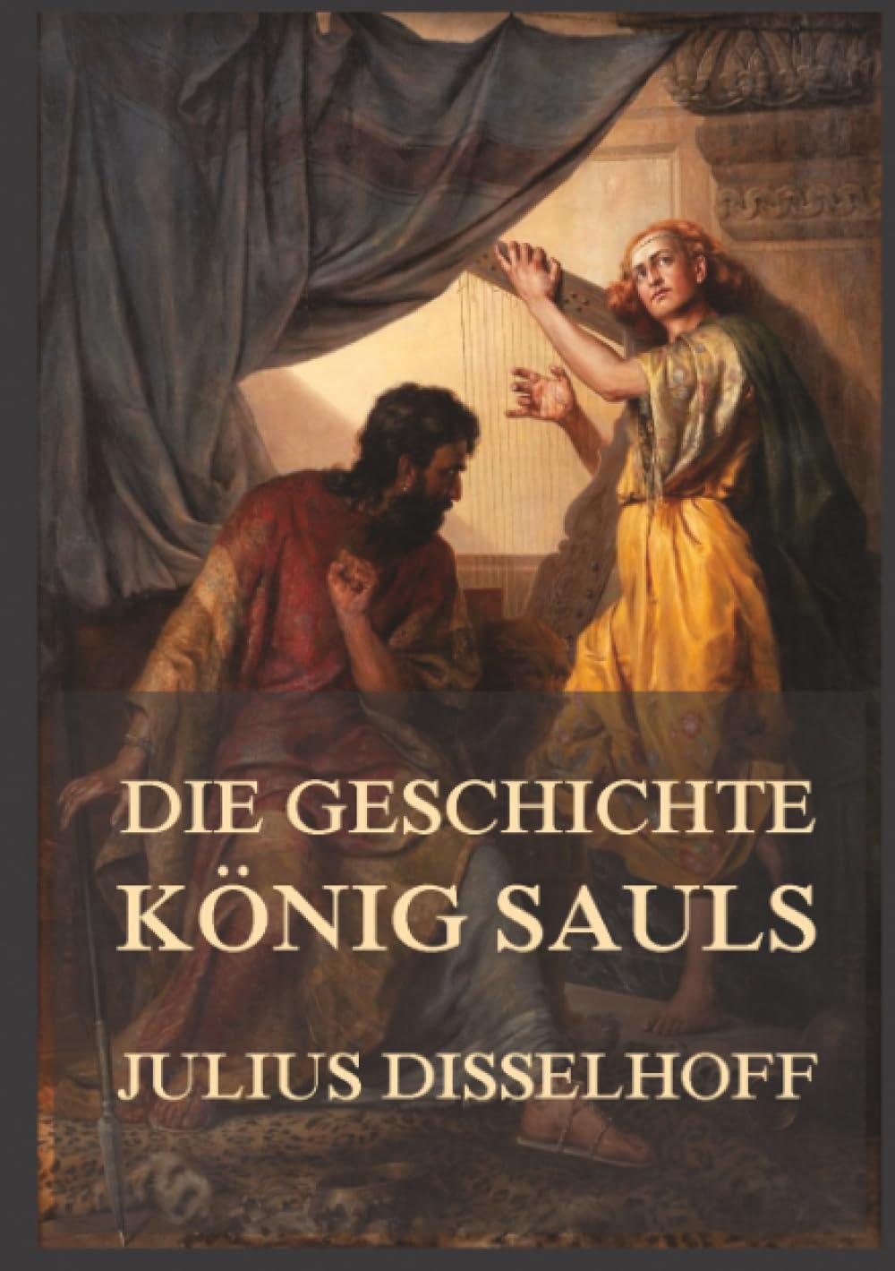 Die Geschichte Königs Sauls: Elf Predigten zur Besinnung