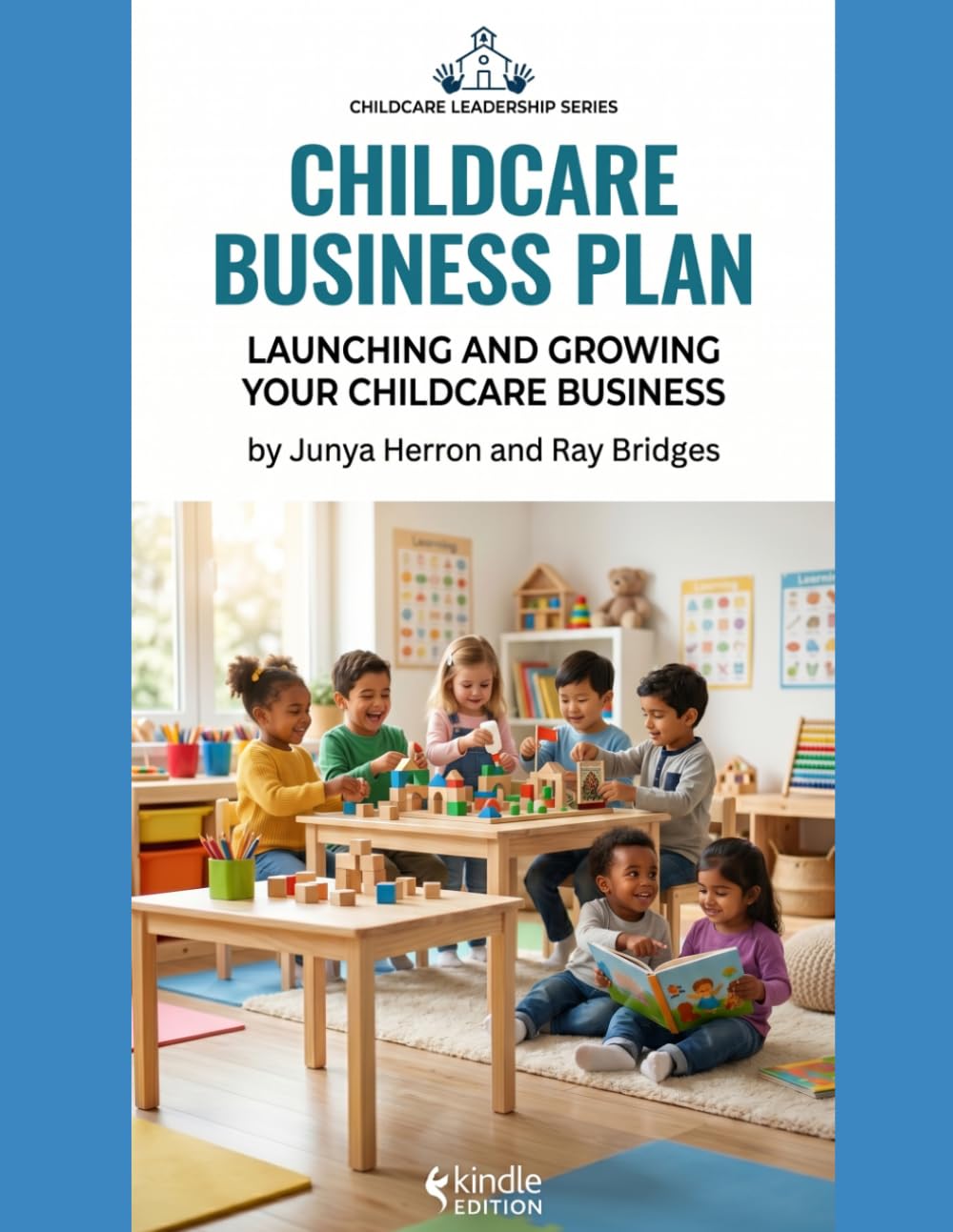 Childcare Business Plan: Launching and Growing Your Childcare Business