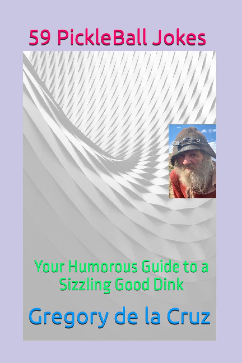 59 PickleBall Jokes: Your Humorous Guide to a Sizzling Good Dink (Paddle Up! The Ultimate Pickleball Joke Book Series.)