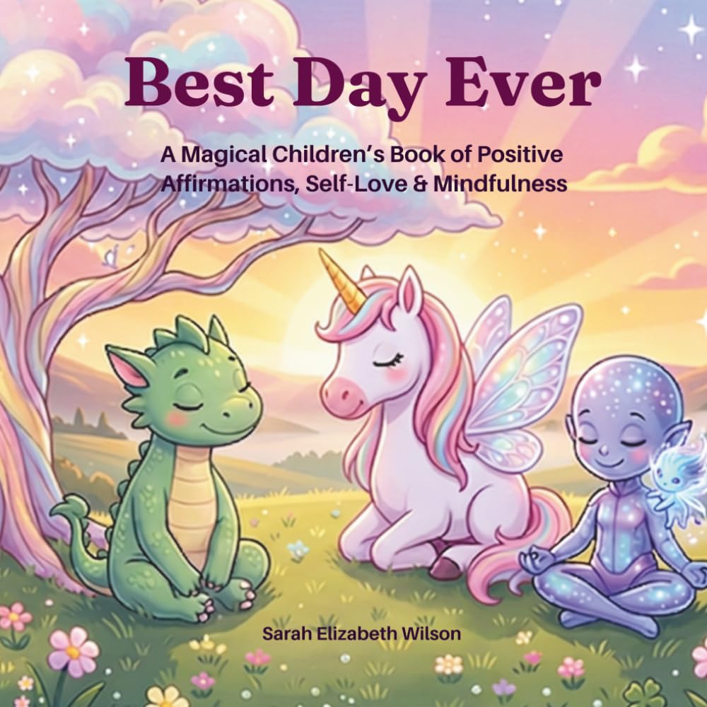 Best Day Ever: A Magical Children’s Book of Positive Affirmations, Self-Love & Mindfulness (Shining Starz Mindful Kids Series)