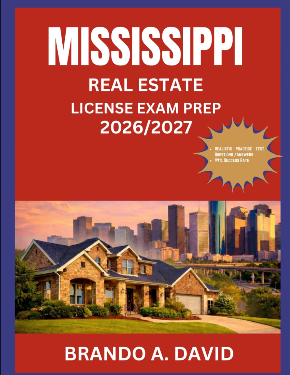 MISSISSIPPI REAL ESTATE LICENSE EXAM PREP 2026/2027: Tested question and answer exercises covering all major subject areas