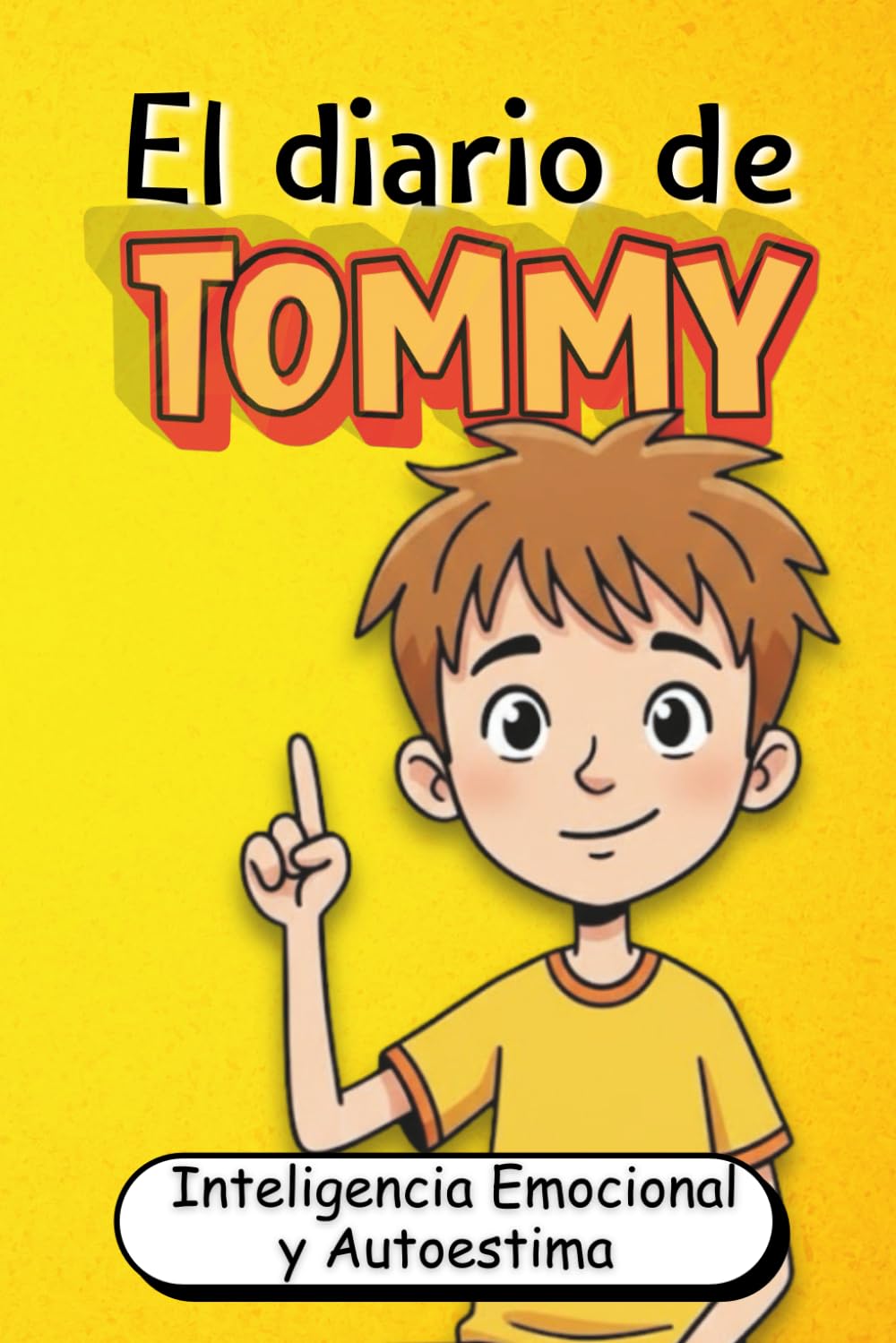 El Diario de Tommy: Desarrolla Inteligencia Emocional, Autoestima y Sabiduría para Superar los Desafíos de la Vida (Filosofía Infantil Ilustrada en ... sobre Inteligencia Emocional para Niños)
