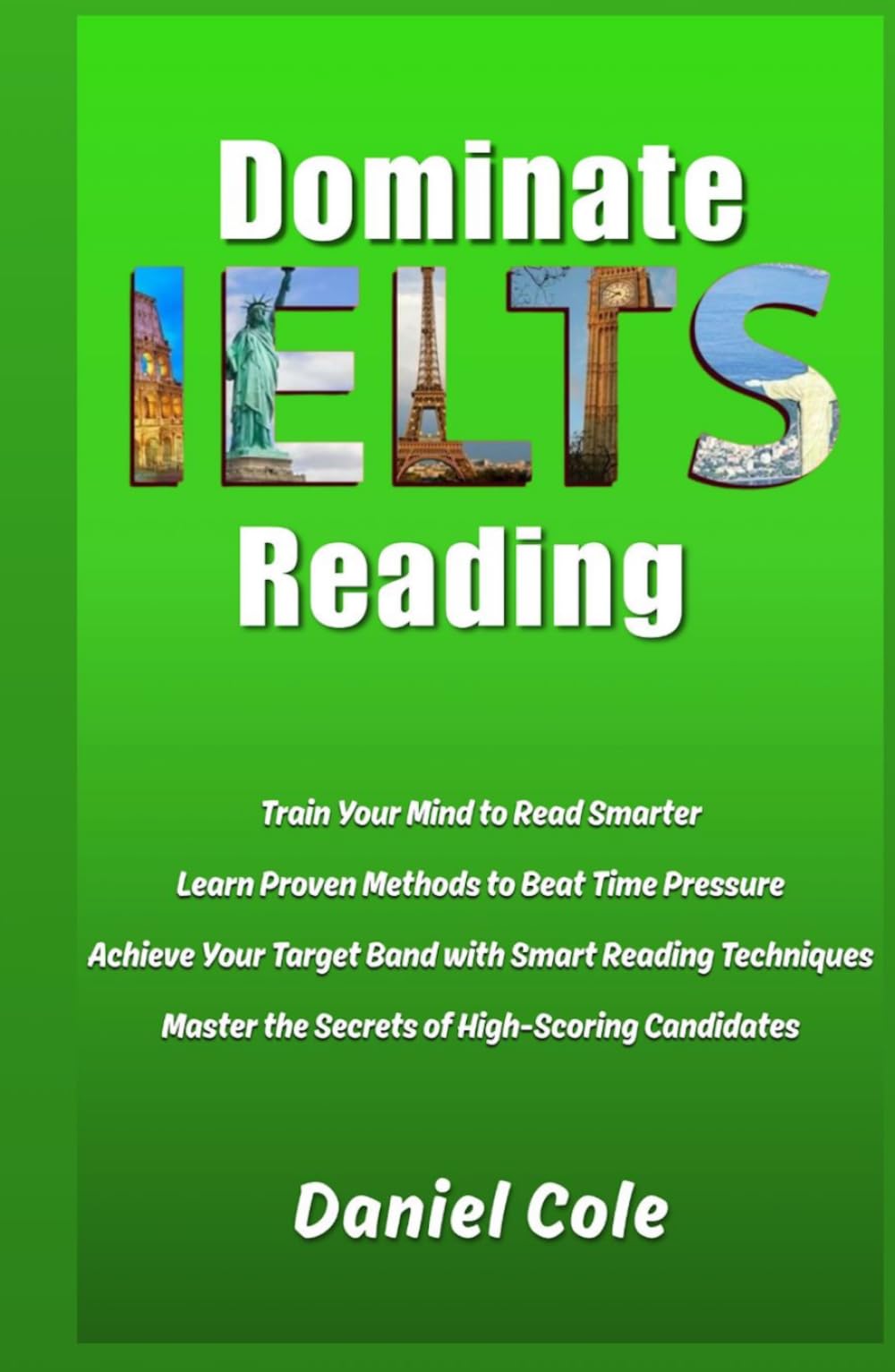 Dominate IELTS Reading: Train Your Mind to Read Smarter Learn Proven Methods to Beat Time Pressure Achieve Your Target Band with Smart Reading Techniques Master the Secrets of High-Scoring Candidates
