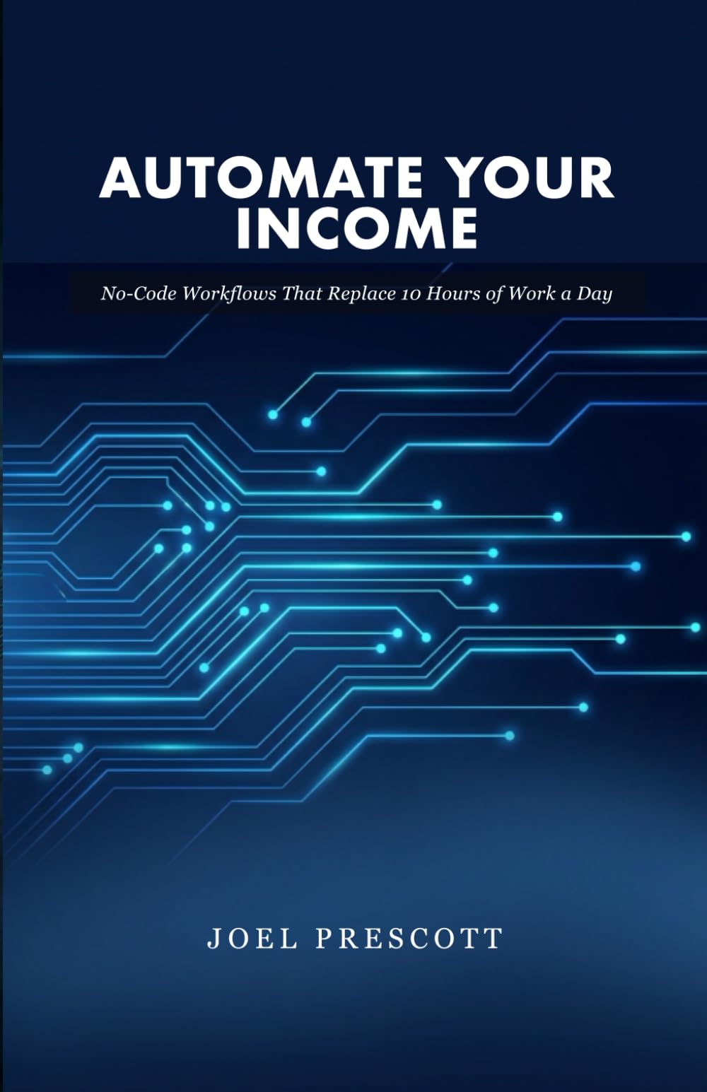 Automate Your Income: No-Code Workflows That Replace 10 Hours of Work a Day