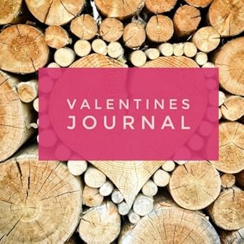 Valentines Journal: Notebook, 30 Day Diary, Log, Poetry Log, Quote Book | Great for Valentines Day Gifts | 8.5”x8.5” | Memento Keepsake, Memory Book (Romantic Gifts)