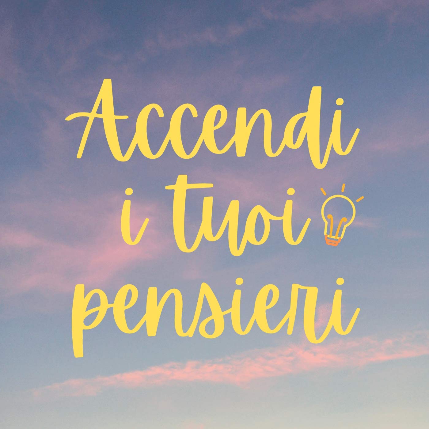 Accendi i tuoi pensieri