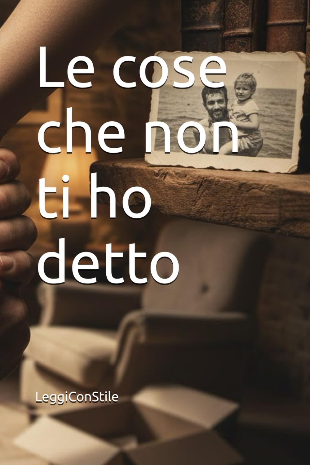 Le cose che non ti ho detto: Un romanzo sui silenzi familiari, il peso del passato e il coraggio di scegliere