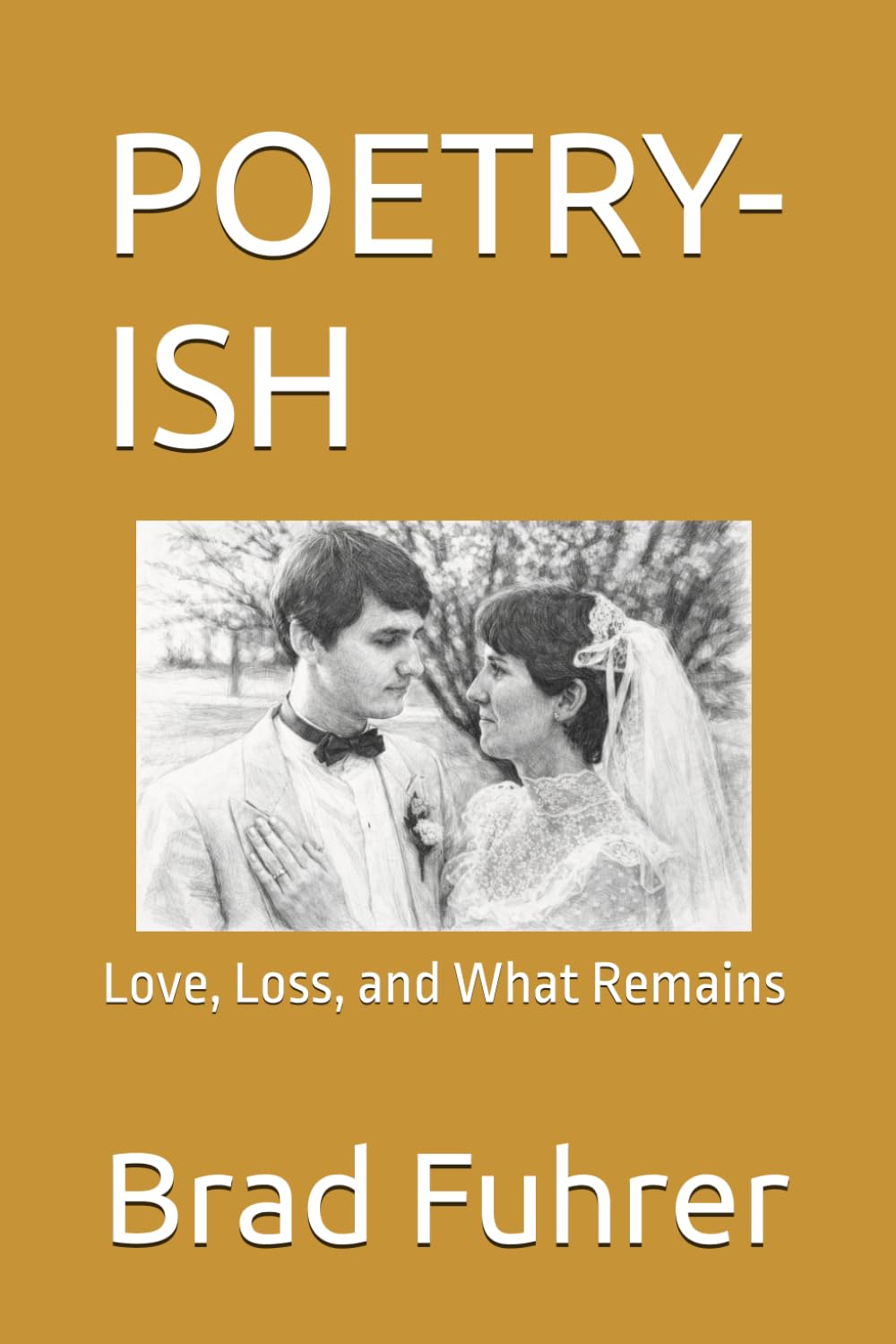 POETRY-ISH: Love, Loss, and What Remains