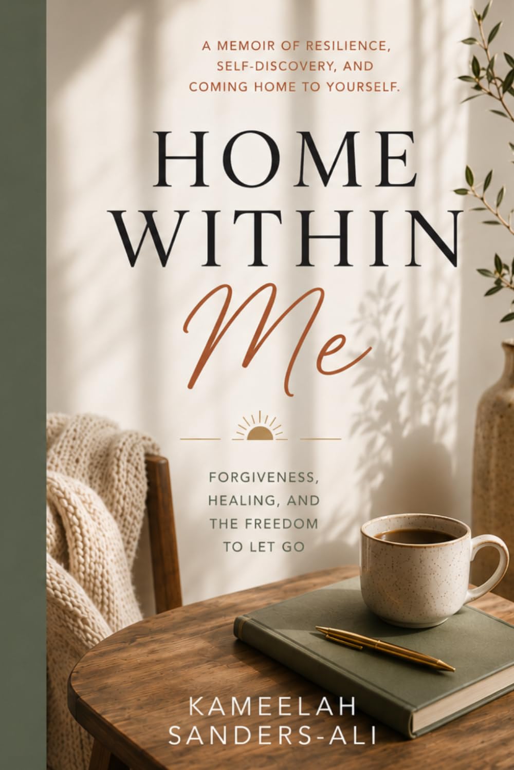 Home Within Me: Forgiveness, Healing, and the Freedom to Let Go