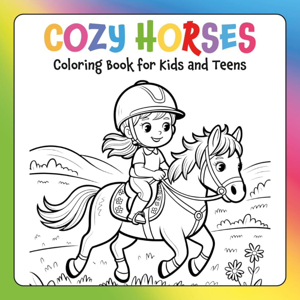 Cozy Horses Coloring Book for Kids and Teens: Relaxing farm scenes, horse riding moments, and peaceful countryside adventures to color and enjoy