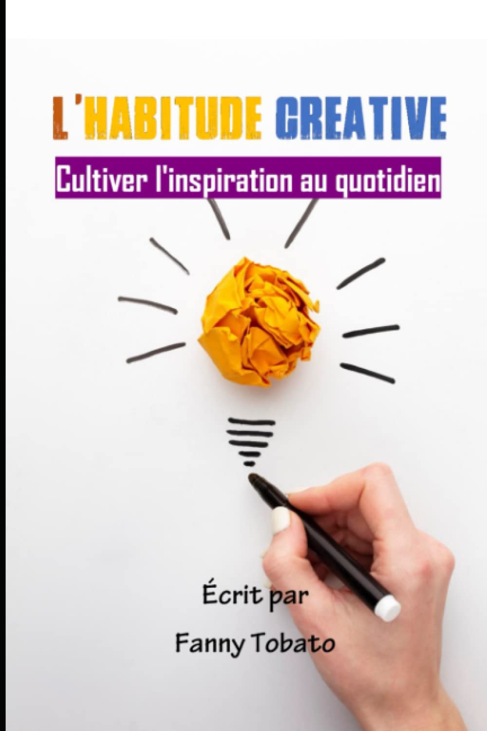 L'Habitude Créative: Cultiver l'inspiration au quotidien