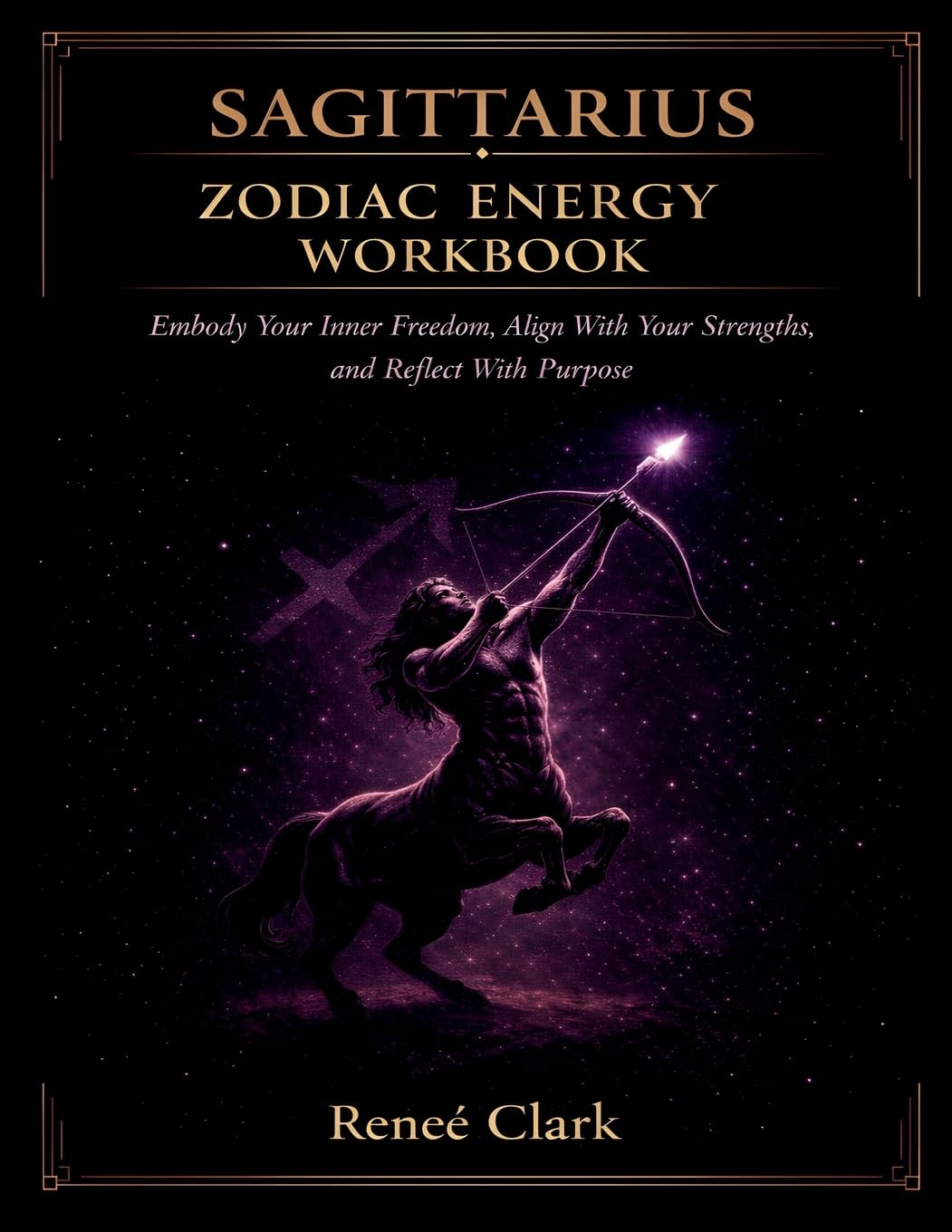 Sagittarius Zodiac Energy Workbook: Expand Your Mind, Discover Your Truth, and Grow With Intention