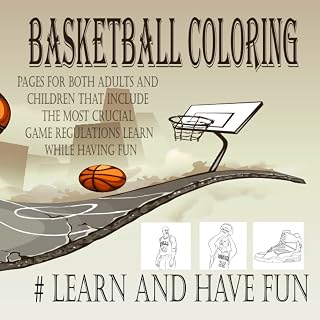 Basketball coloring pages for both adults and children that include the most crucial game regulations Learn while having fun # Learn and have fun: : ... and more (NBA) 31 Pages 8.5 x 8.5 inch