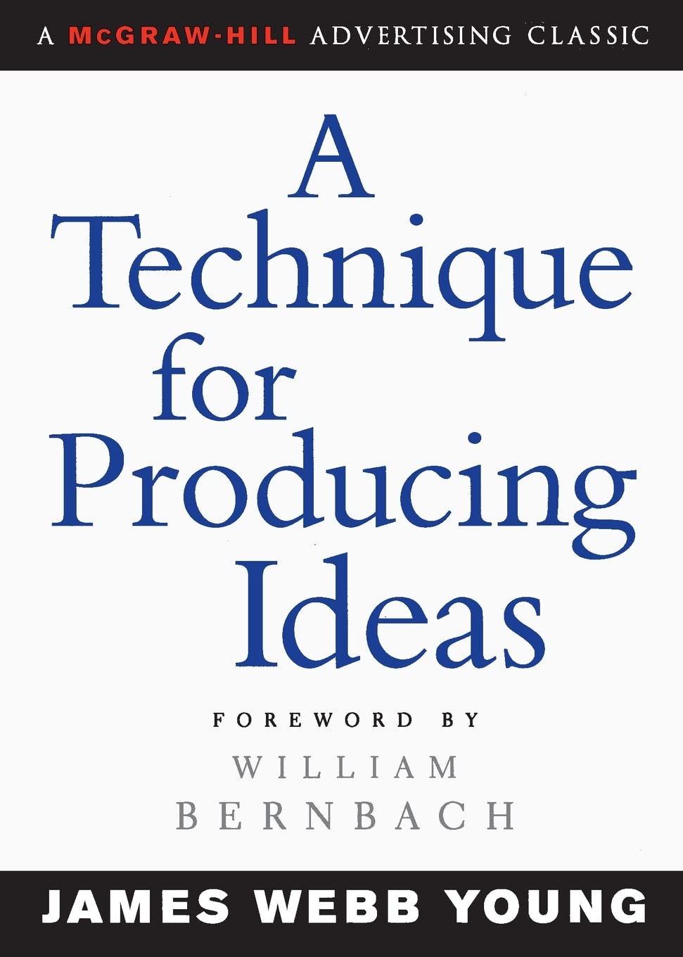 A Technique for Producing Ideas (Advertising Age Classics Library) cover