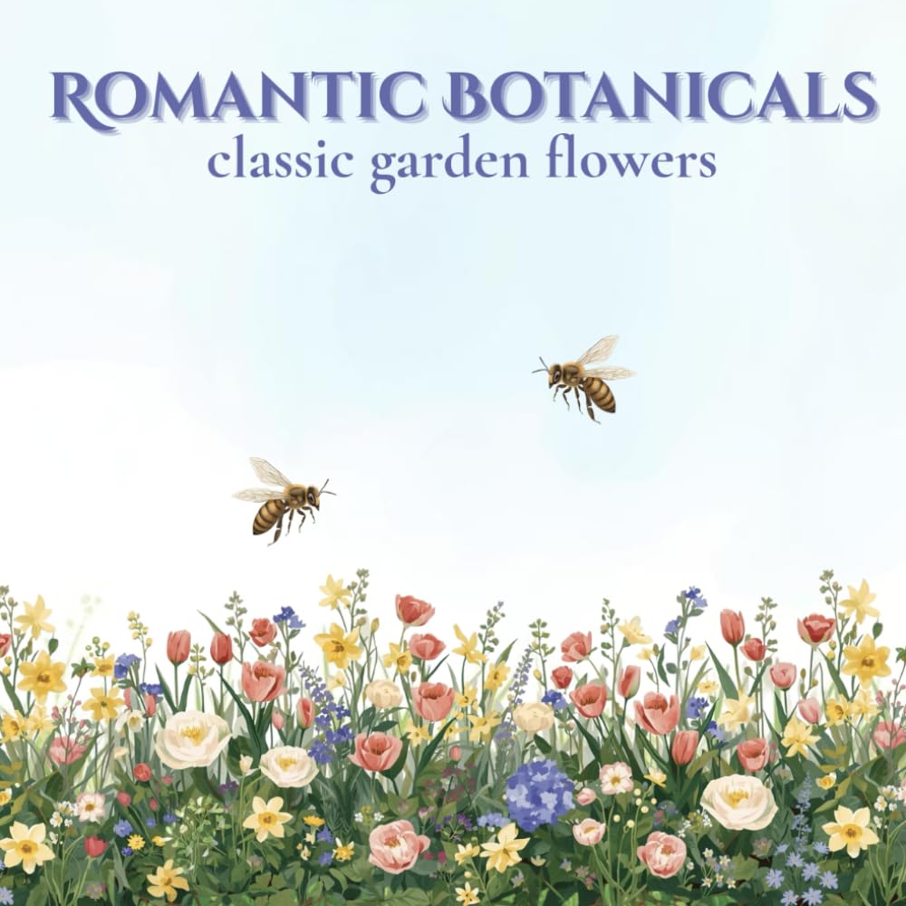 Romantic Botanicals Classic Garden Flowers: A Calm and Elegant Nature-Themed Coloring Series for Stress Relief and Relaxation