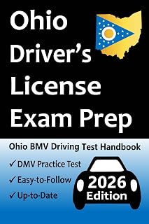Ohio Driver’s License Exam Prep: Everything You Need to Pass → Practice Questions Based on the Latest BMV Manual, Road Signs, Traffic Laws, & Detailed Explanations of What to Expect!