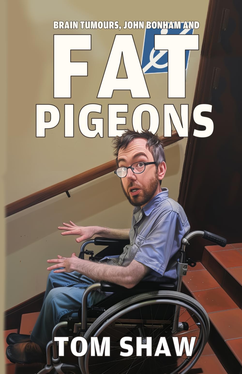 Brain Tumours, John Bonham and Fat Pigeons: A brain tumour is no laughing matter - usually