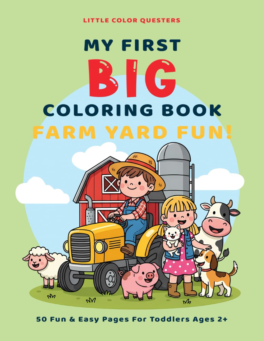 LIttle Color Questers MY FIRST BIG COLORING BOOK: FARM YARD FUN!