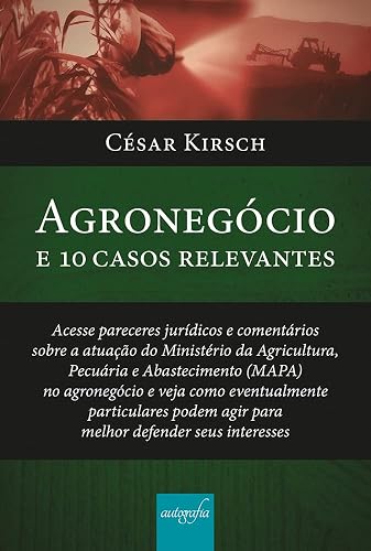 Agronegócio e 10 casos relevantes: Acesse pareceres jurídicos e comentários sobre a atuação do Ministério da Agricultura, Pecuária e Abastecimento (MAPA) em 10 casos relevantes (Portuguese Edition)