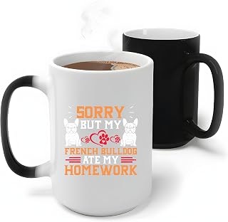 Custom French Bulldog Sorry But My French Ate My Homework Gift Idea for Dog Lovers 93 11oz 15oz Color Changing Mug