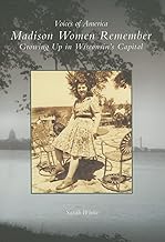 Madison Women Remember: Growing Up In Wisconsin's Capital (WI) (Voices of America)