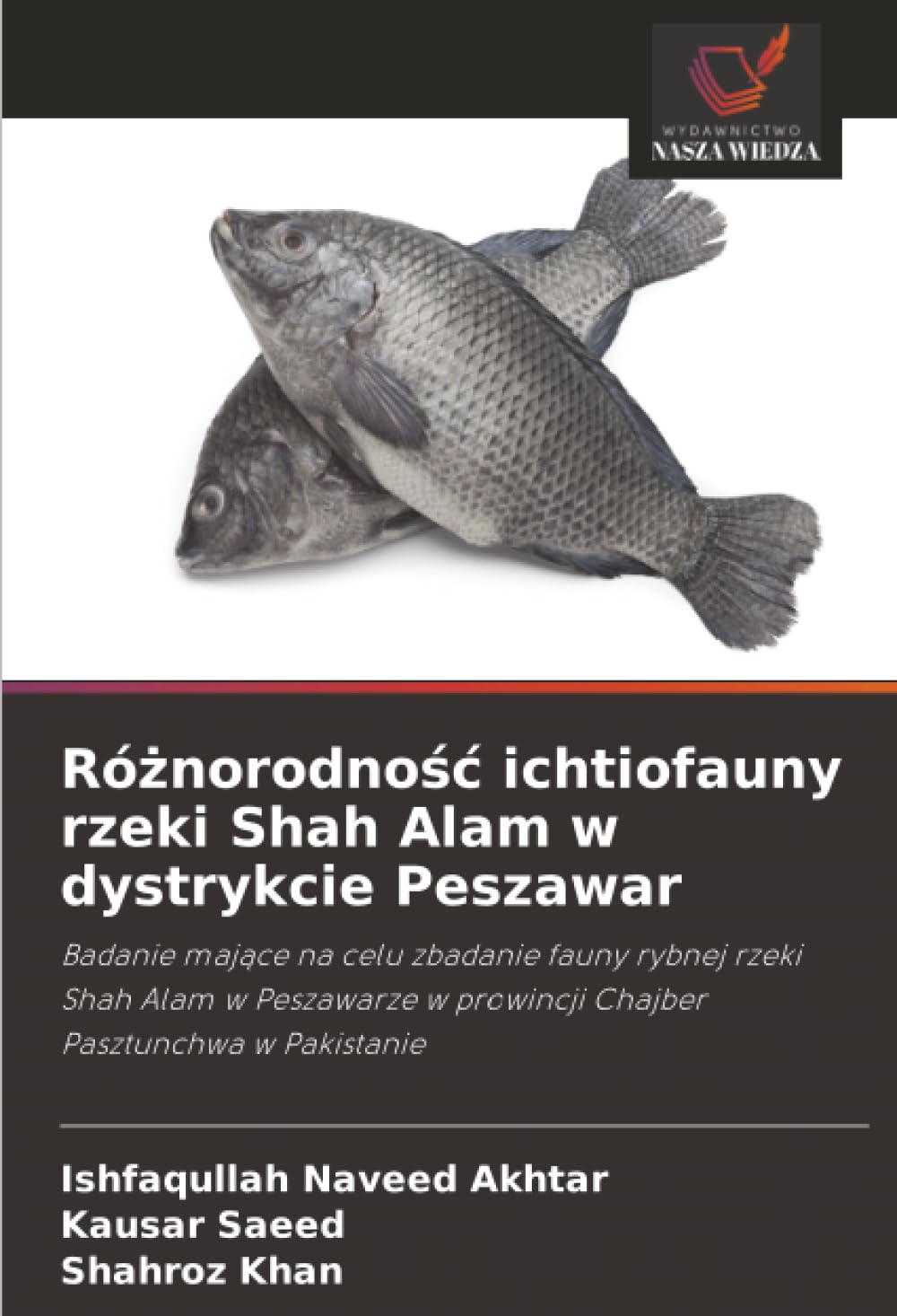 Różnorodność ichtiofauny rzeki Shah Alam w dystrykcie Peszawar: Badanie mające na celu zbadanie fauny rybnej rzeki Shah Alam w Peszawarze w prowincji Chajber Pasztunchwa w Pakistanie