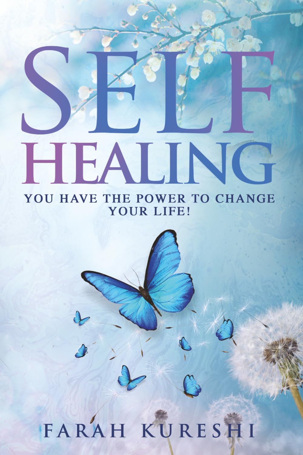 Self-Healing: You Have The Power To Change Your Life! (Healing In Your World)