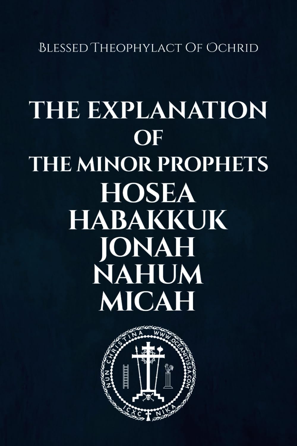 The Explanation of the Minor Prophets Hosea Habakkuk Jonah Nahum Micah