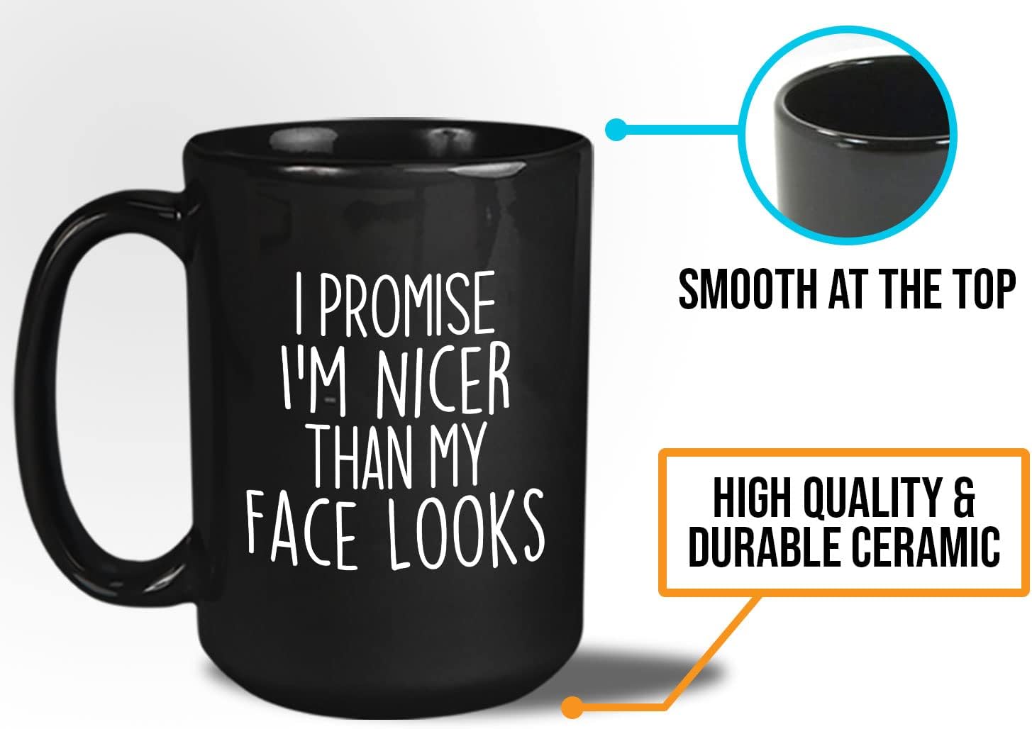 Sarcastic Coffee Mug 15oz Black - I Promise I'm Nicer - Brutal Cruel Comedy Nasty Savage Barbar Offensive Crucify Impolite Aggresive